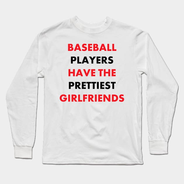 Baseball Players Have the Prettiest Girlfriends Long Sleeve T-Shirt by Zakzouk-store